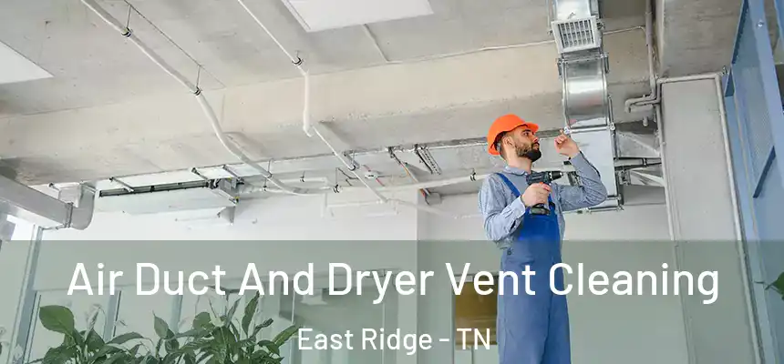  Air Duct And Dryer Vent Cleaning East Ridge - TN