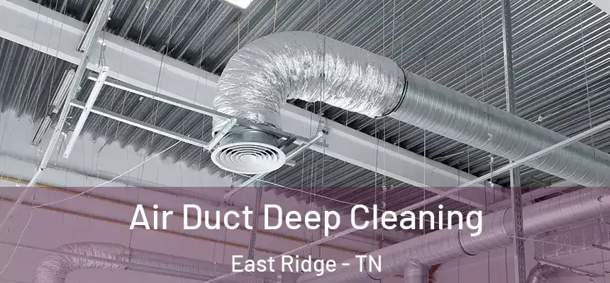  Air Duct Deep Cleaning East Ridge - TN