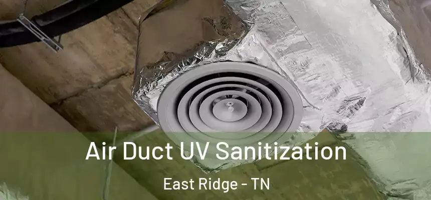  Air Duct UV Sanitization East Ridge - TN