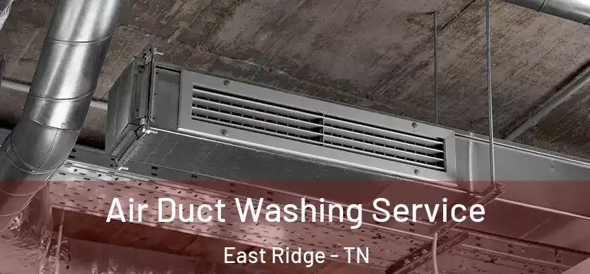  Air Duct Washing Service East Ridge - TN