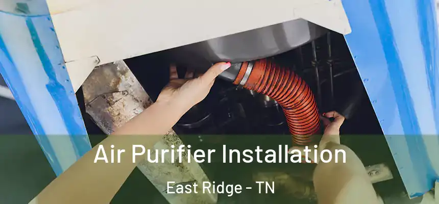  Air Purifier Installation East Ridge - TN
