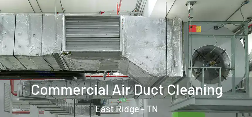  Commercial Air Duct Cleaning East Ridge - TN