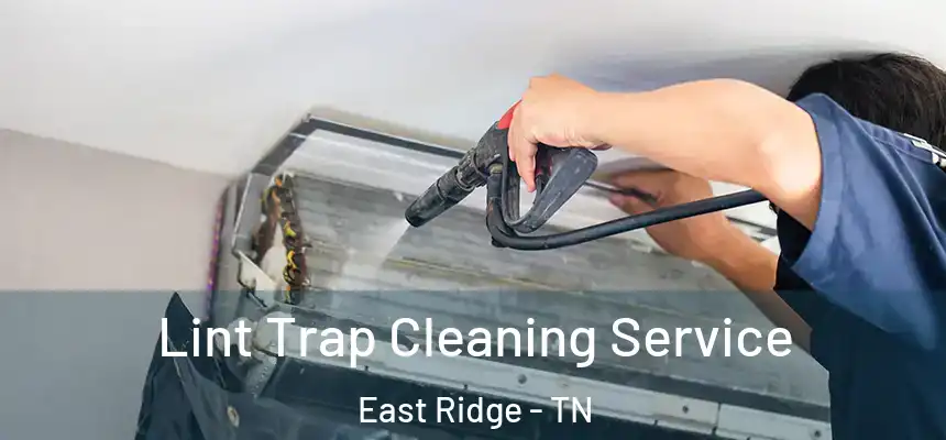  Lint Trap Cleaning Service East Ridge - TN